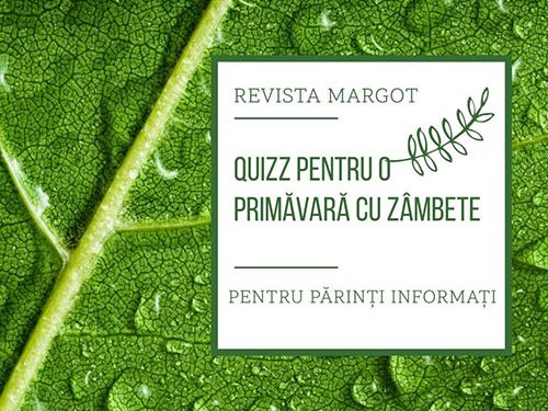 Test de primăvară, pentru părinți și copii! - RevistaMargot.ro